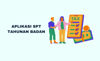 Aplikasi SPT Tahunan Badan: Cara Unduh dan Panduan Lengkap