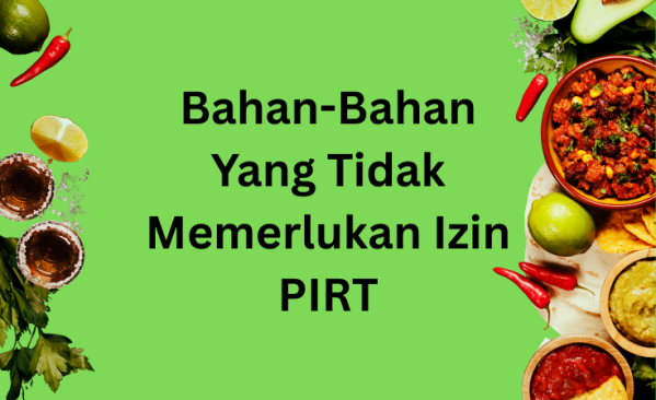 bahan-bahan yang tidak memerlukan izin pirt