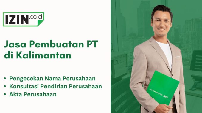 Jasa Pembuatan PT di Kalimantan Murah dan Cepat