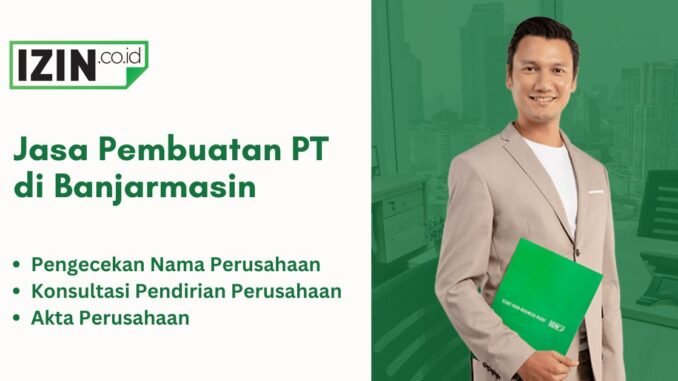 Jasa Pembuatan PT di Banjarmasin Murah dan Cepat