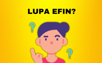 Lupa EFIN Pajak? Ini Cara Mendapatkannya Kembali Secara Online dan Offline