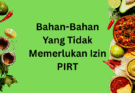 Bahan-Bahan yang Tidak Memerlukan Izin PIRT: Panduan Legalitas