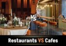 Perbedaan Restoran dan Cafe: Konsep, Suasana, dan Tujuan Usaha yang Berbeda