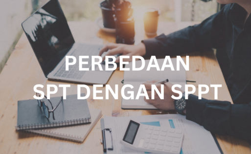 Apa Bedanya SPT dan SPPT? Ini Penjelasan Lengkapnya