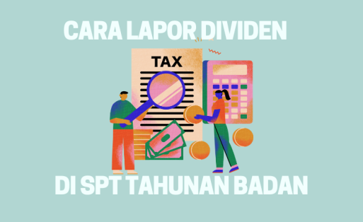 Cara Lapor Dividen di SPT Tahunan Badan: Panduan Lengkap untuk Pengusaha