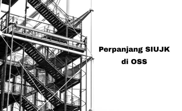 Cara Perpanjang SIUJK di OSS Sesuai UU