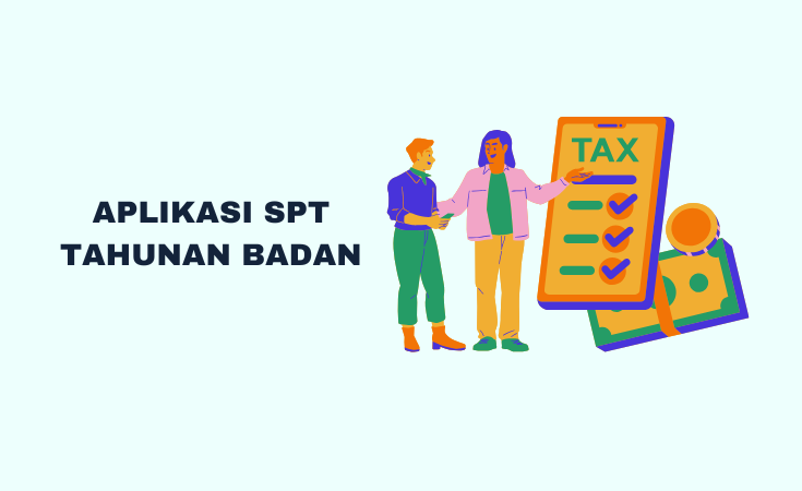 Aplikasi SPT Tahunan Badan: Cara Unduh dan Panduan Lengkap