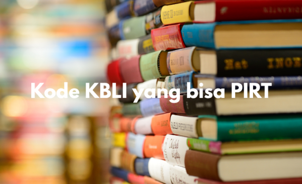 Pentingnya Memahami KBLI yang Bisa Mengajukan PIRT untuk Usaha Pangan Rumahan